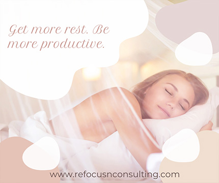 Get More Rest. Be More Productive!
